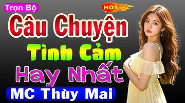 Rớt nước mắt khi nghe - Câu Chuyện Tình Cảm Hay Nhất Hiện Nay #mcthuymai Đọc Truyện Đêm Khuya