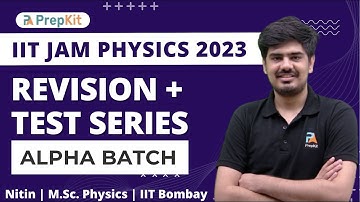 Alpha Batch - IIT JAM Physics 2023 Revision Course Starting on 8 Dec. | Nitin | PrepKit