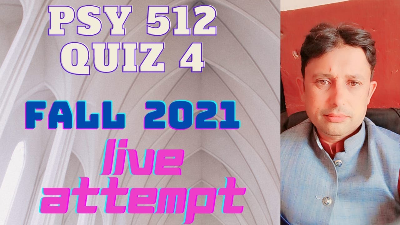 PSY 512 Quiz 4 Fall 2021 live attempt