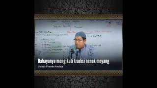 BAHAYANYA MENGIKUTI TRADISI NENEK MOYANG #expemudatersesat #ngaji #sunnah