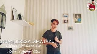 NUAN BEREGA DIMATAKU | RICHARD LEE ( COVER ) ATONG ULAN