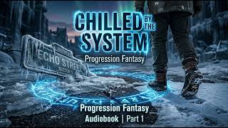 Chilled by the System - Part 1 | Gritty Fantasy Audiobook #litrpgaudiobook
