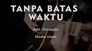 TANPA BATAS WAKTU// ADE GOVINDA // COVER KARAOKE GITAR AKUSTIK TANPA VOKAL NADA CEWE