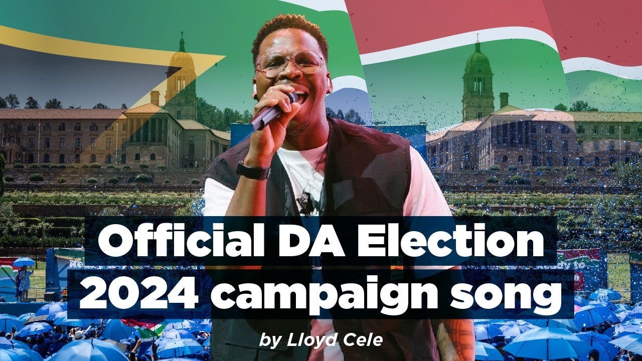 Official DA Election 2024 campaign song by Lloyd Cele