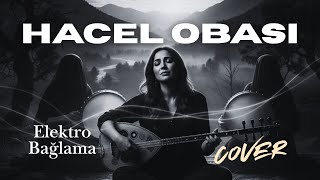 Hacel Obası Elektro Bağlama - Modern Anadolu Sound Cover