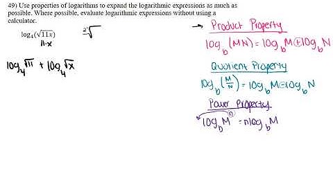 49) Use properties of logarithms to expand the logarithmic expressions as much as possible...