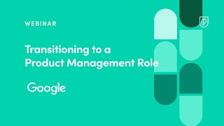 Webinar: Transitioning to a PM Role by Google Product Leader, Deepti Gupta