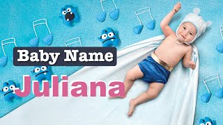 Juliana - Girl Baby Name Meaning, Origin and Popularity