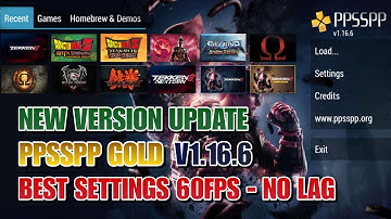 PPSSPP GOLD V1.16.6 BEST SETTINGS 60FPS FOR ANDROID NO LAG | NEW VERSION UPDATE | SMOOTH GAMEPLAY