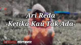 Ari Reda [Lirik] - Ketika Kau Tak ada - lyrics