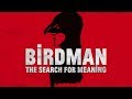 Birdman - The Search For Meaning