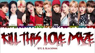 BTS \& BLACKPINK - KILL THIS LOVE MAZE (Color Coded Lyrics)