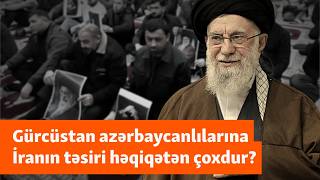 Gürcüstan Azərbaycanlılarına İran Təsiri Güclüdürmü? - İran Səfiri Onlara Dedi Ki...