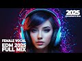 Music Mix 2025 🎧Best EDM Remixes of Popular Songs #25 🎧Top 10 EDM Tracks of 2025