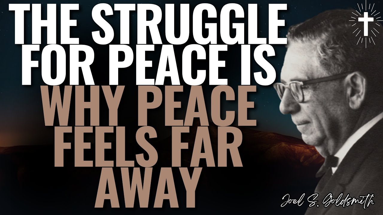 STOP STRIVING FOR PEACE & DISCOVER WHAT WAS ALWAYS HERE | JOEL S. GOLDSMITH