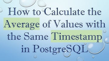 How to Calculate the Average of Values with the Same Timestamp in PostgreSQL