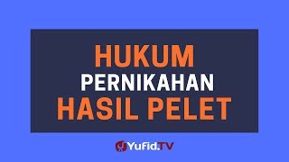Hukum Pernikahan Hasil Pelet – Poster Dakwah Yufid TV