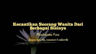 Puisi Sedih || Kecantikan Seorang Wanita Dari Berbagai Sisinya, Musikalisasi Puisi Islami( Terbaru )
