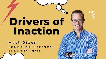 Two Drivers of Inaction That Stop Sales I Matt Dixon I The JOLT Effect