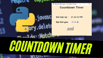 Hướng dẫn Code ứng dụng Đồng hồ đếm ngược - Countdown timer với Python