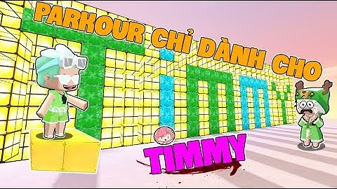 MAP NÀY CÓ LẼ CHỈ DÀNH CHO TIMMY | THỬ THÁCH PARKOUR TẤT CẢ MAP TRONG MINI WORLD #1