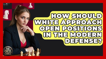 How Should White Approach Open Positions In The Modern Defense? - The Chess Codex