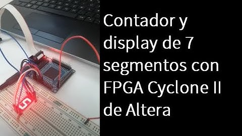 Display de 7 segmentos, contador de 4 bits y timer de un segundo en FPGA CYCLONE II