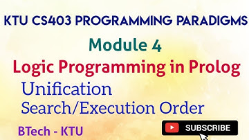KTU CS403 PROGRAMMING PARADIGMS|Logic Programming in Prolog|Unification|Search/Execution Order