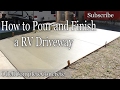 How To pour a Concrete Rv Driveway