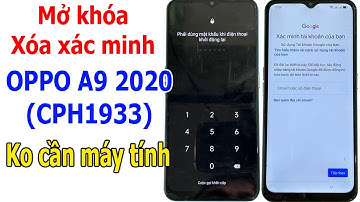 Mở khóa và xóa xác minh tài khoản Google Oppo A9 2020 (CPH1933) khi bị quên
