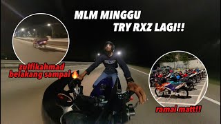 MLM MINGGU TRY RXZ LAGI🔥| BELAKANG SAMPAI💪🏻