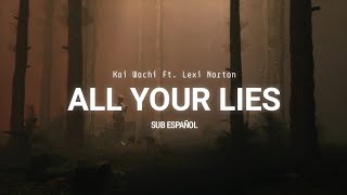 Kai Wachi & Lexi Norton - All Your Lies || SUB ESPAÑOL (Lyrics In Description)