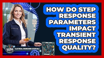 How Do Step Response Parameters Impact Transient Response Quality?