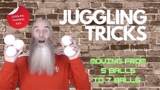 A training idea to help you move on from 5 ball juggling to 7 ball juggling.