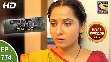 Crime Patrol Dial 100 - Ep 774 - Full Episode - 10th May, 2018