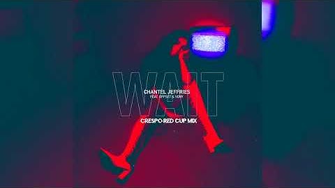 Chantel Jeffries - Wait Ft. Offset & Vory (Crespo Red Cup Remix)