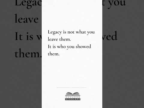 Legacy Isn't What You Leave—It's Who You Show