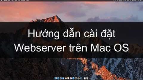 Hướng dẫn cài đặt Webserver trên MacOS (Apache, PHP, MySQL, phpMyAdmin)