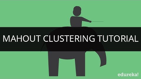 Mahout Clustering | Mahout Clustering Tutorial | Apache Mahout Clustering | Edureka