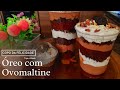 COPO DA FELICIDADE MOUSSE DE ÓREO COM OVOMALTINE - FAÇA E VENDA GARANTIDA !