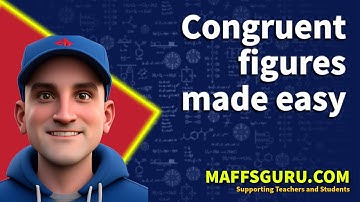 Congruent Figures | Year 8 Maths | MaffsGuru
