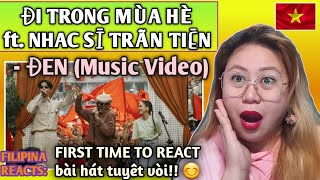 ĐI TRONG MÙA HÈ ft. NHAC SĪ TRÃN TIĒN - ĐEN (Music Video) || FIRST TIME TO REACT