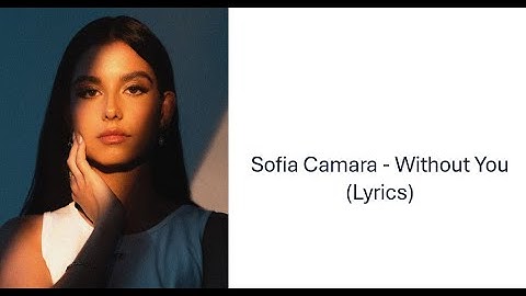 Sofia Camara - Without You (Lyrics)