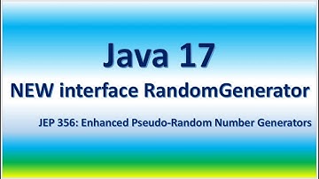 Java 17 (JDK) New interface java.util.random.RandomGenerator