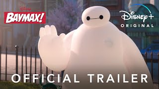 Baymax! | Disney+ Original Series | Official Trailer