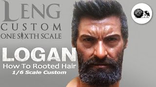 Leng Custom 1/6 Scale : How To Rooted Hair / Logan The Wolverine - (ทำผม หนวด, เครา โลแกน)