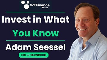 Invest in What You Know with Adam Seessel