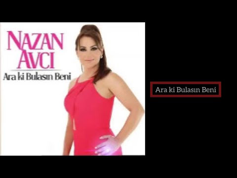 Ara ki Bulasın Beni - Nazan Avcı