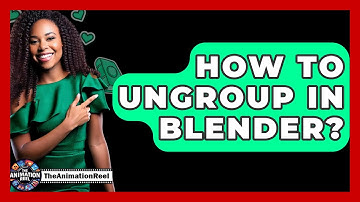 How To Ungroup In Blender? - The Animation Reel