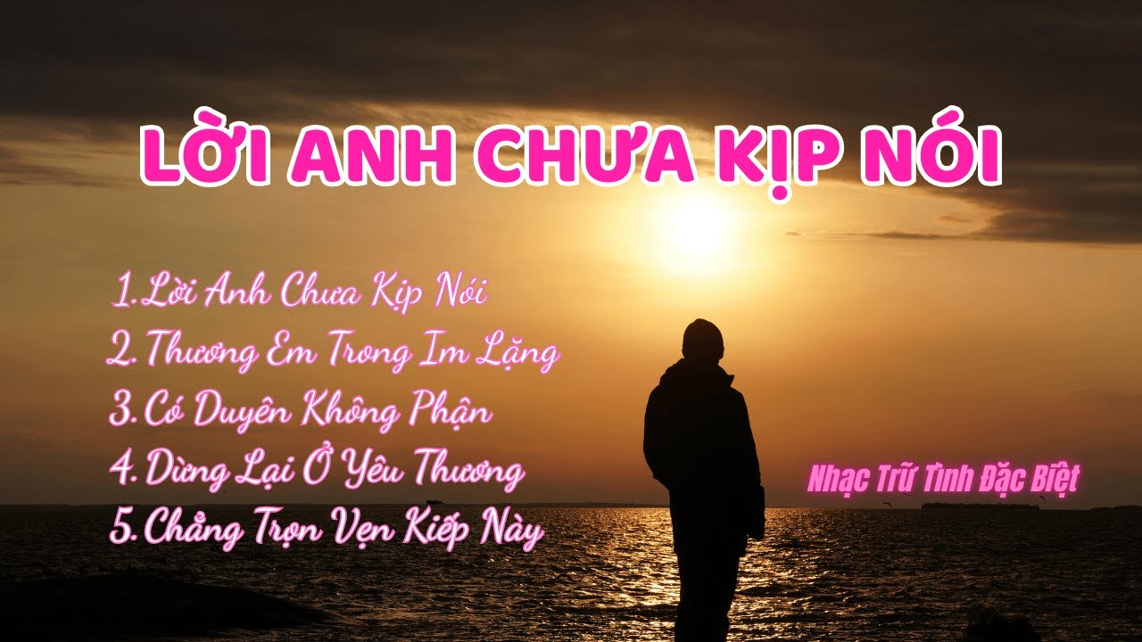 Lời Anh Chưa Kịp Nói | Album Trữ Tình Đặc Biệt – Nghe Là Thấm | Trái Tim Music | #aimusic #music